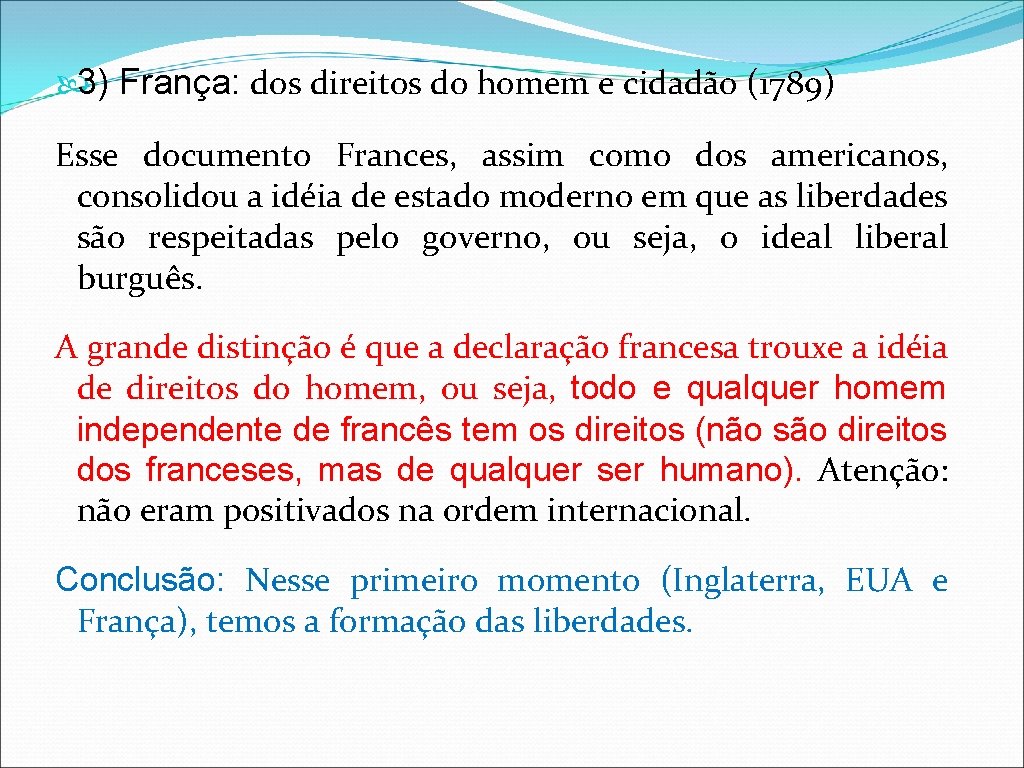  3) França: dos direitos do homem e cidadão (1789) Esse documento Frances, assim