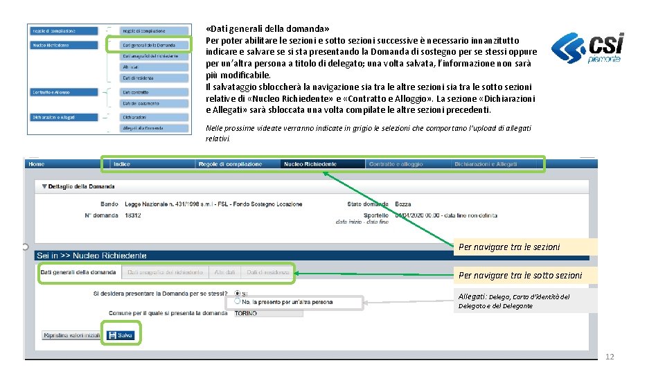  «Dati generali della domanda» Per poter abilitare le sezioni e sotto sezioni successive