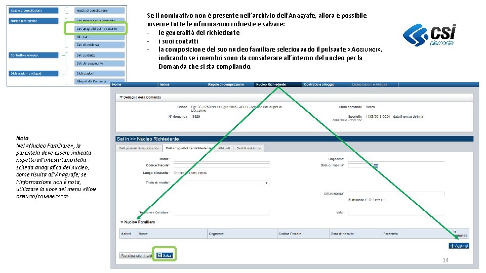 Se il nominativo non è presente nell’archivio dell’Anagrafe, allora è possibile inserire tutte le