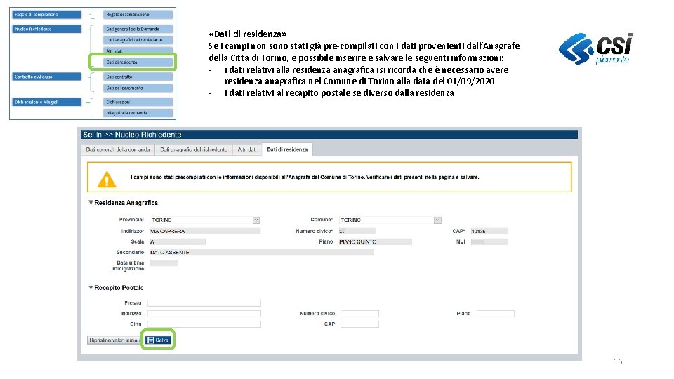  «Dati di residenza» Se i campi non sono stati già pre-compilati con i