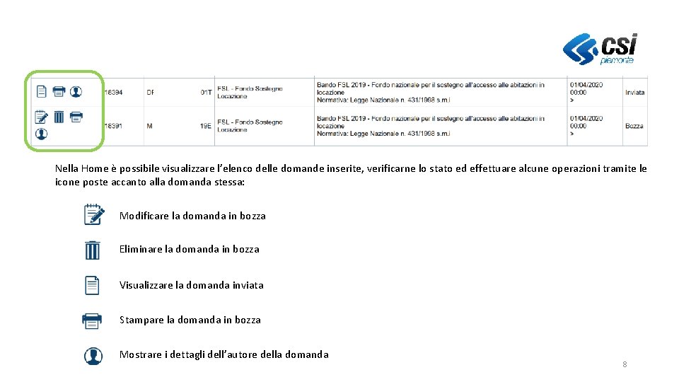 Nella Home è possibile visualizzare l’elenco delle domande inserite, verificarne lo stato ed effettuare