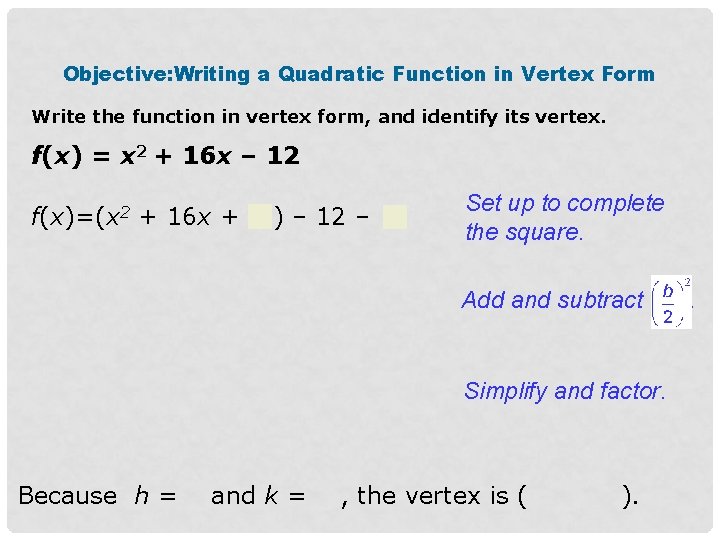 Objective: Writing a Quadratic Function in Vertex Form Write the function in vertex form,