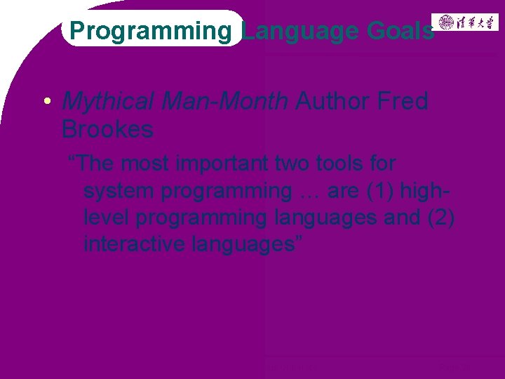 Programming Language Goals • Mythical Man-Month Author Fred Brookes “The most important two tools