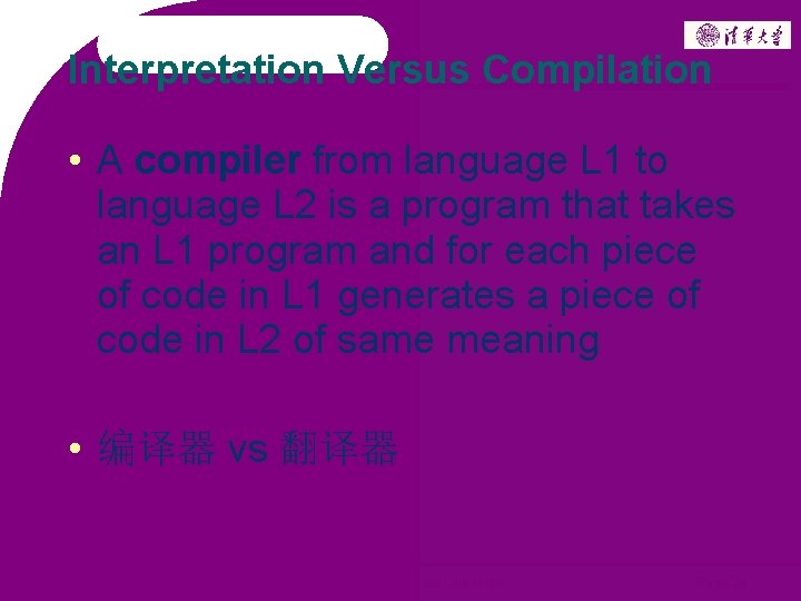 Interpretation Versus Compilation • A compiler from language L 1 to language L 2