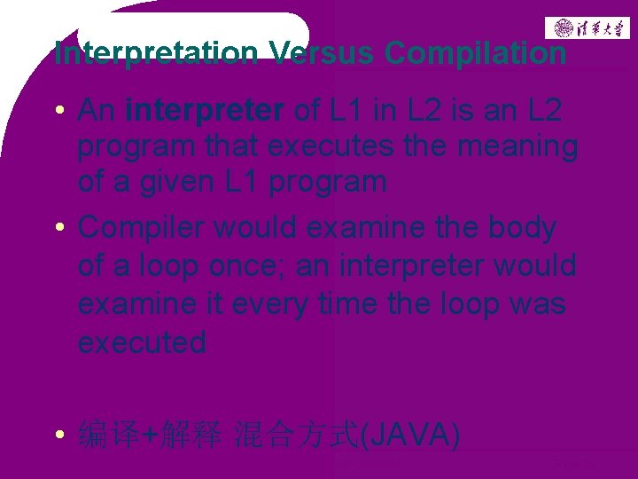 Interpretation Versus Compilation • An interpreter of L 1 in L 2 is an