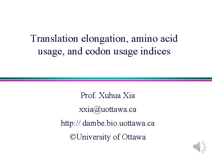 Translation elongation, amino acid usage, and codon usage indices Prof. Xuhua Xia xxia@uottawa. ca