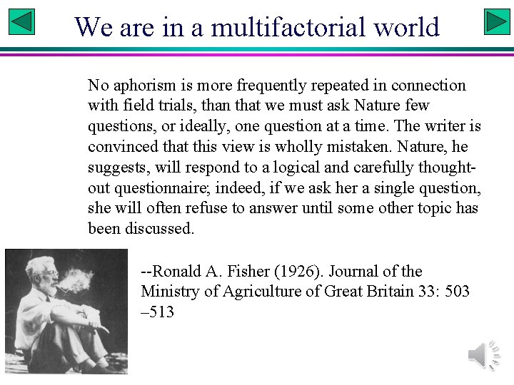We are in a multifactorial world No aphorism is more frequently repeated in connection