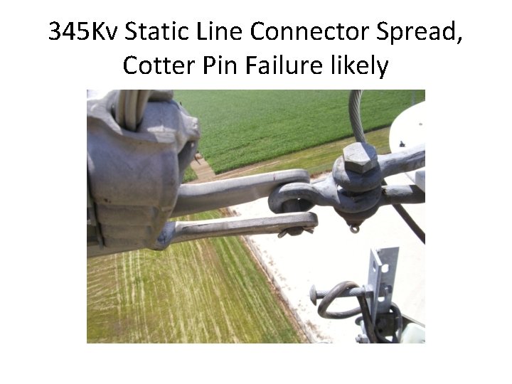 345 Kv Static Line Connector Spread, Cotter Pin Failure likely 