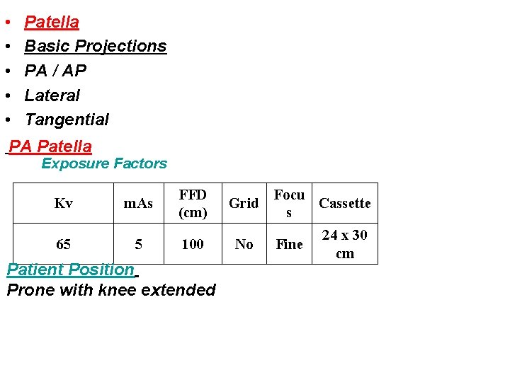  • • • Patella Basic Projections PA / AP Lateral Tangential PA Patella