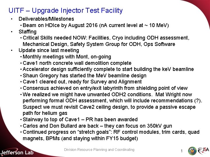 UITF – Upgrade Injector Test Facility • • • Deliverables/Milestones • Beam on HDIce