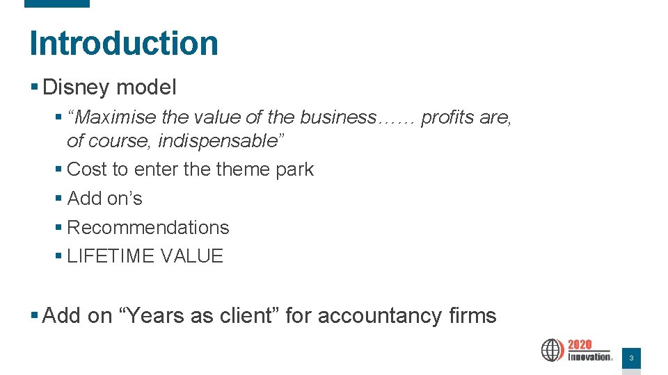 Introduction § Disney model § “Maximise the value of the business…… profits are, of