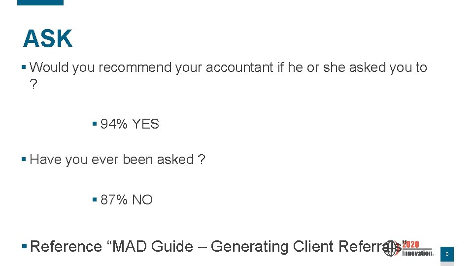 ASK § Would you recommend your accountant if he or she asked you to