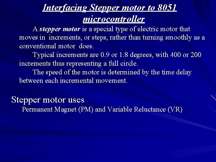 Interfacing Stepper motor to 8051 microcontroller A stepper motor is a special type of