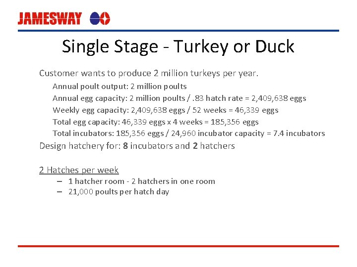 Single Stage - Turkey or Duck Customer wants to produce 2 million turkeys per