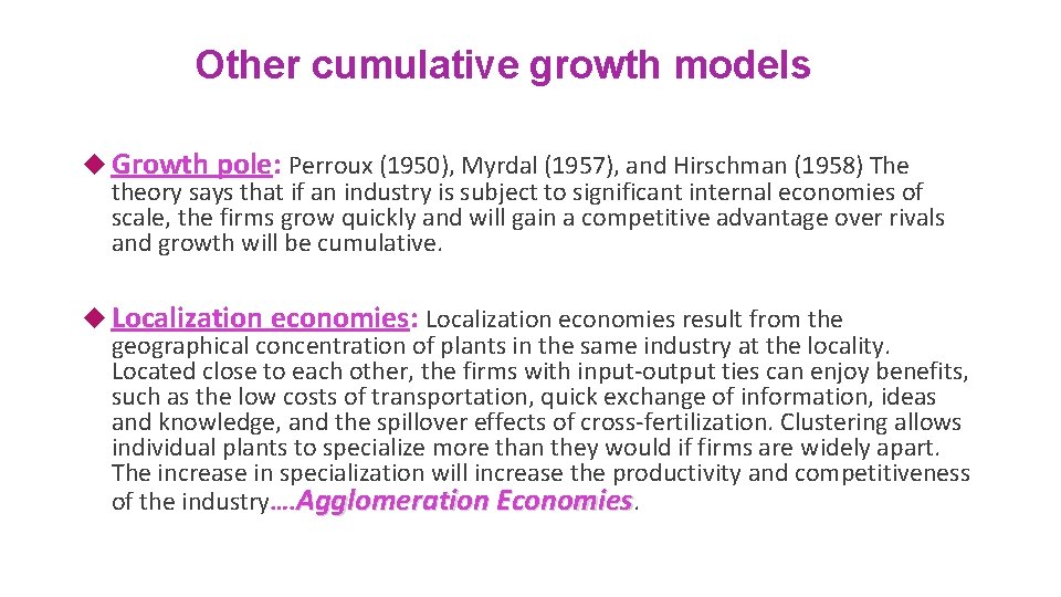 Other cumulative growth models Growth pole: Perroux (1950), Myrdal (1957), and Hirschman (1958) The