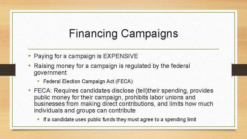 Financing Campaigns • Paying for a campaign is EXPENSIVE • Raising money for a