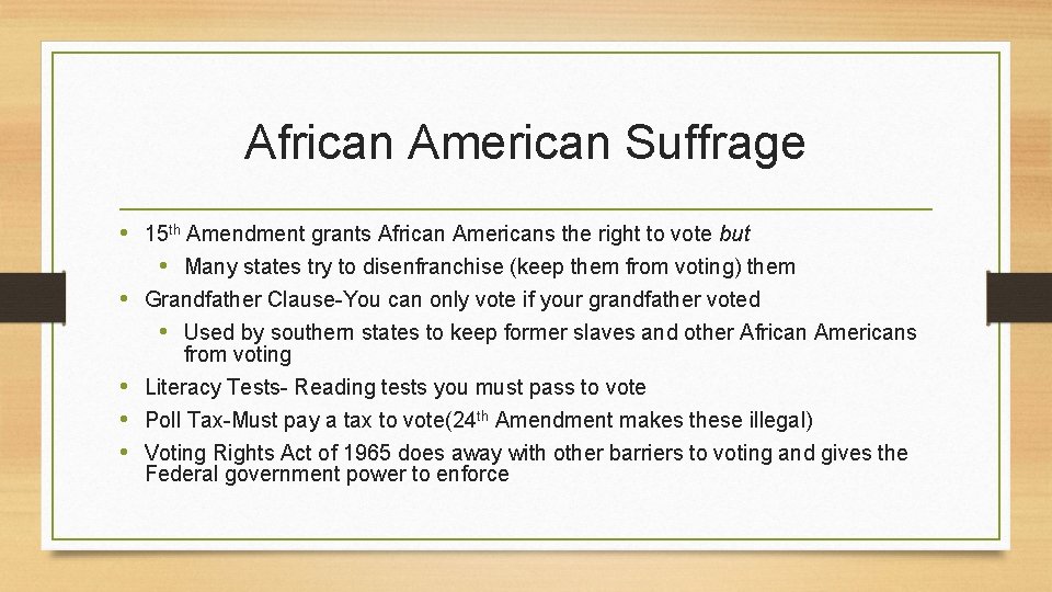 African American Suffrage • 15 th Amendment grants African Americans the right to vote