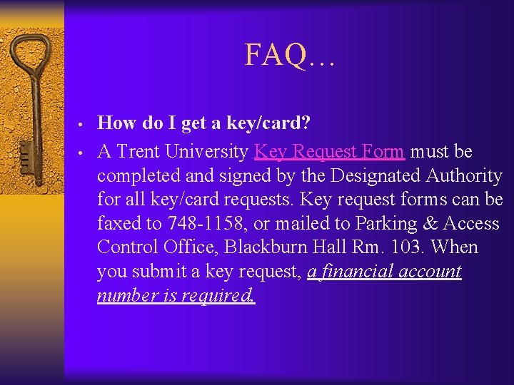 FAQ… • • How do I get a key/card? A Trent University Key Request