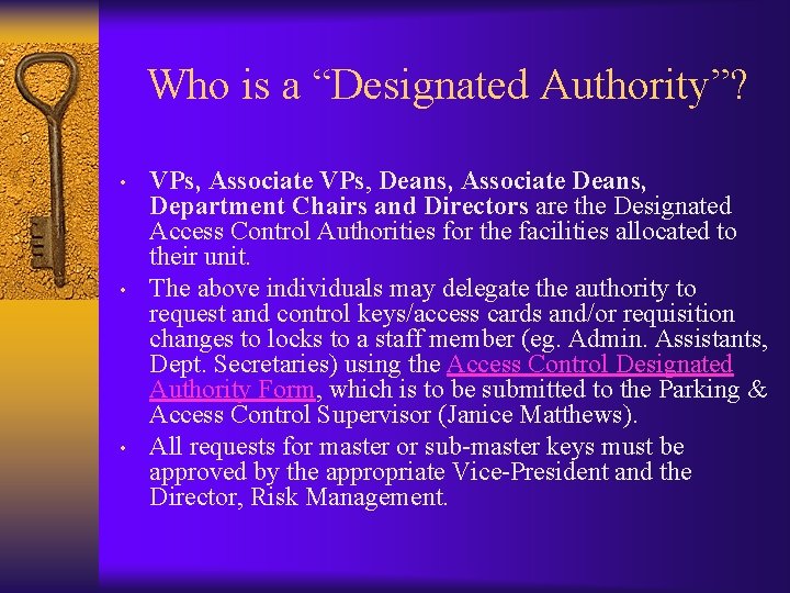 Who is a “Designated Authority”? • • • VPs, Associate VPs, Deans, Associate Deans,