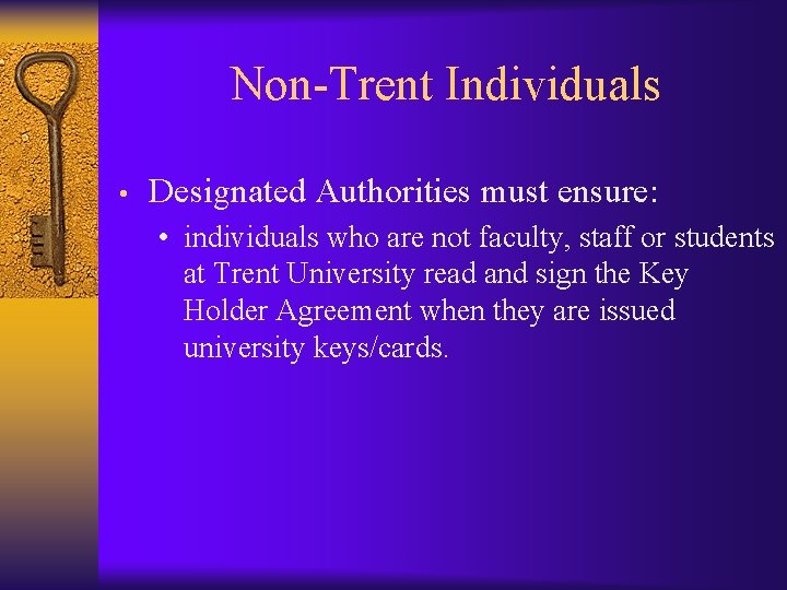 Non-Trent Individuals • Designated Authorities must ensure: • individuals who are not faculty, staff