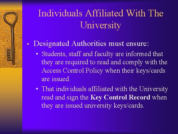 Individuals Affiliated With The University • Designated Authorities must ensure: • Students, staff and