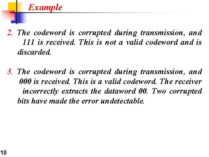 Example 2. The codeword is corrupted during transmission, and 111 is received. This is Example 2. The codeword is corrupted during transmission, and 111 is received. This is