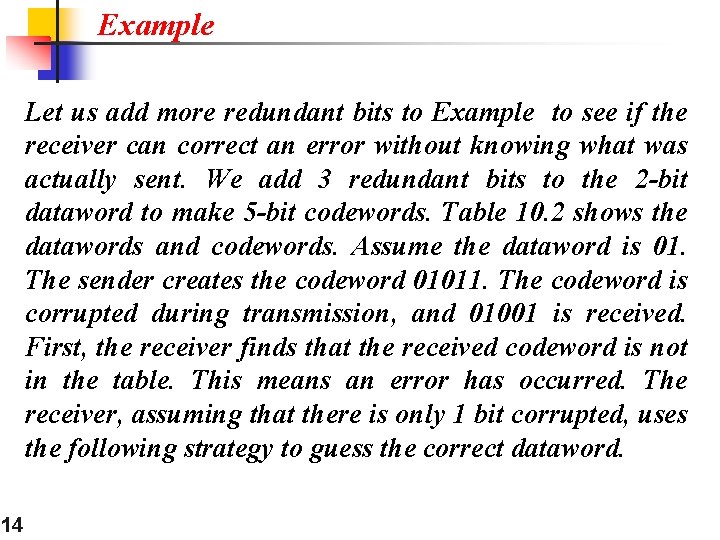 Example Let us add more redundant bits to Example to see if the receiver Example Let us add more redundant bits to Example to see if the receiver