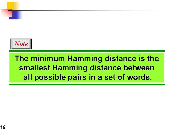 Note The minimum Hamming distance is the smallest Hamming distance between all possible pairs Note The minimum Hamming distance is the smallest Hamming distance between all possible pairs