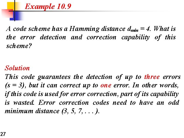 Example 10. 9 A code scheme has a Hamming distance dmin = 4. What Example 10. 9 A code scheme has a Hamming distance dmin = 4. What