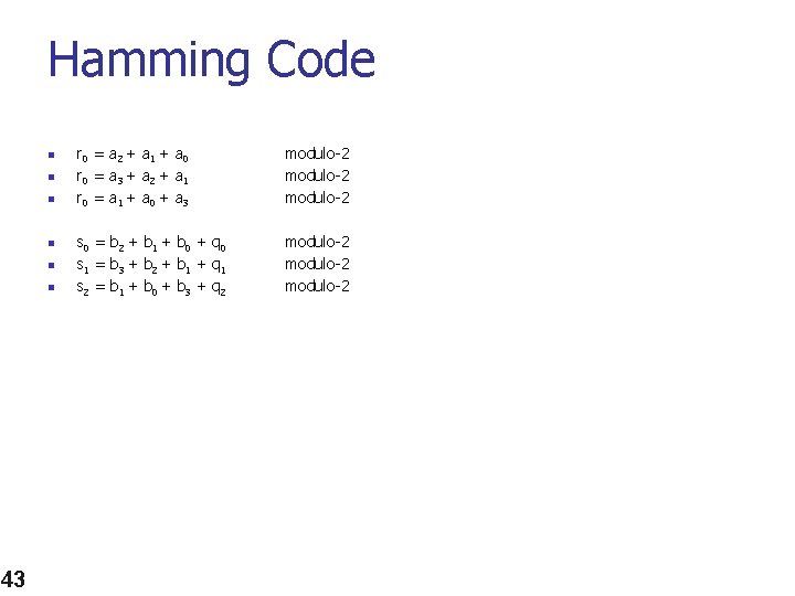 Hamming Code n n n 43 r 0 = a 2 + a 1 Hamming Code n n n 43 r 0 = a 2 + a 1