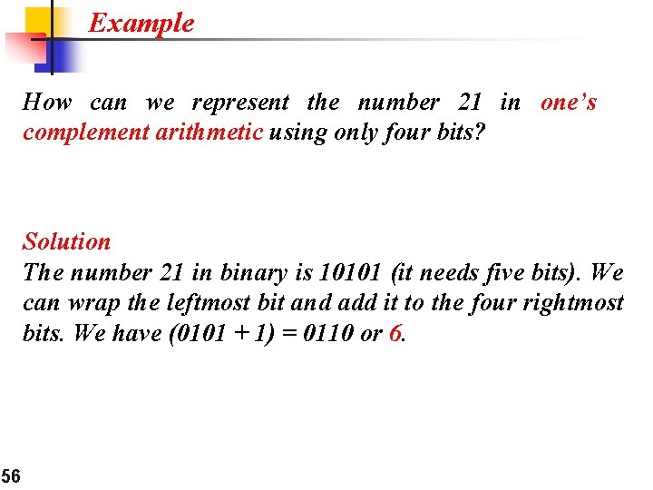 Example How can we represent the number 21 in one’s complement arithmetic using only Example How can we represent the number 21 in one’s complement arithmetic using only