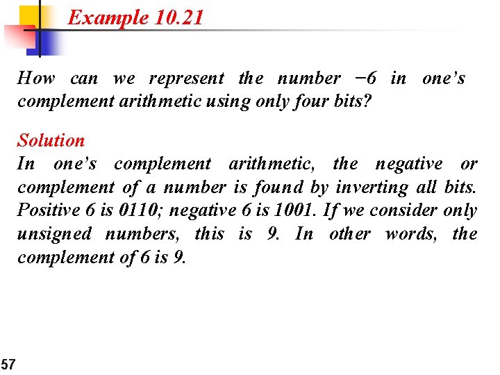 Example 10. 21 How can we represent the number − 6 in one’s complement Example 10. 21 How can we represent the number − 6 in one’s complement