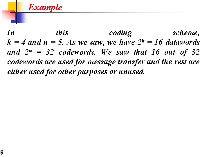 Example In this coding scheme, k = 4 and n = 5. As we Example In this coding scheme, k = 4 and n = 5. As we