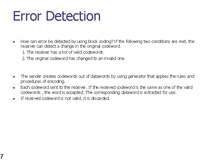 Error Detection n n 7 How can error be detected by using block coding? Error Detection n n 7 How can error be detected by using block coding?