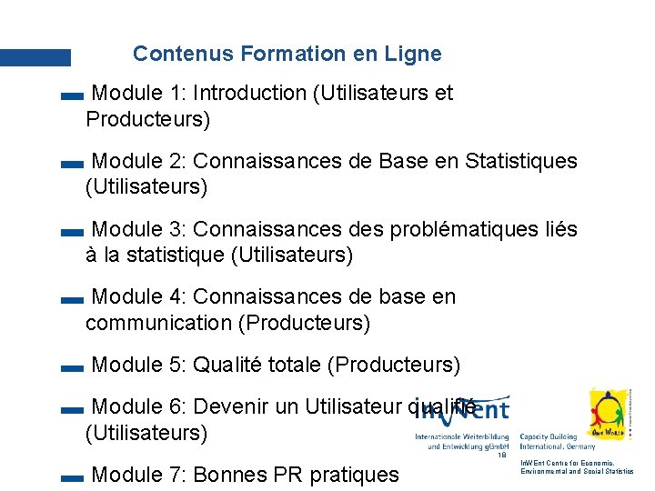 Contenus Formation en Ligne Module 1: Introduction (Utilisateurs et Producteurs) Module 2: Connaissances de