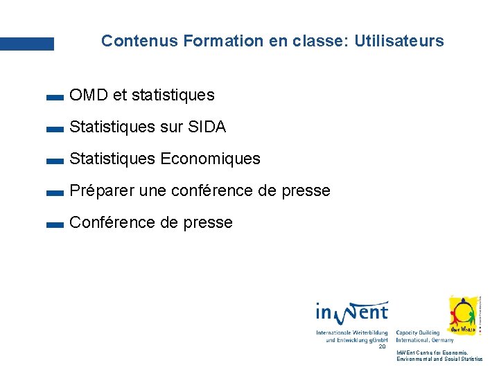 Contenus Formation en classe: Utilisateurs OMD et statistiques Statistiques sur SIDA Statistiques Economiques Préparer