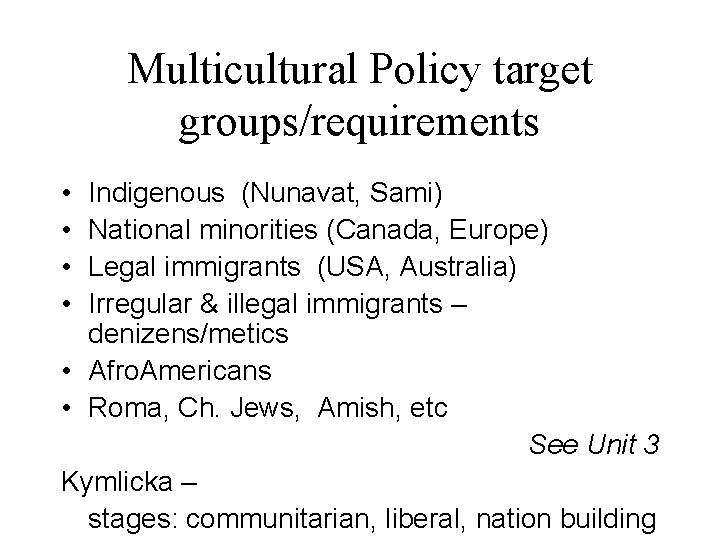 Multicultural Policy target groups/requirements • • Indigenous (Nunavat, Sami) National minorities (Canada, Europe) Legal