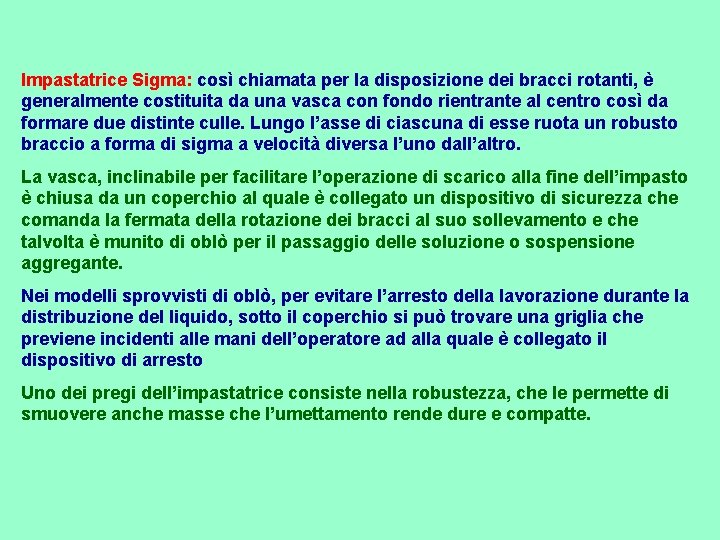 Impastatrice Sigma: così chiamata per la disposizione dei bracci rotanti, è generalmente costituita da