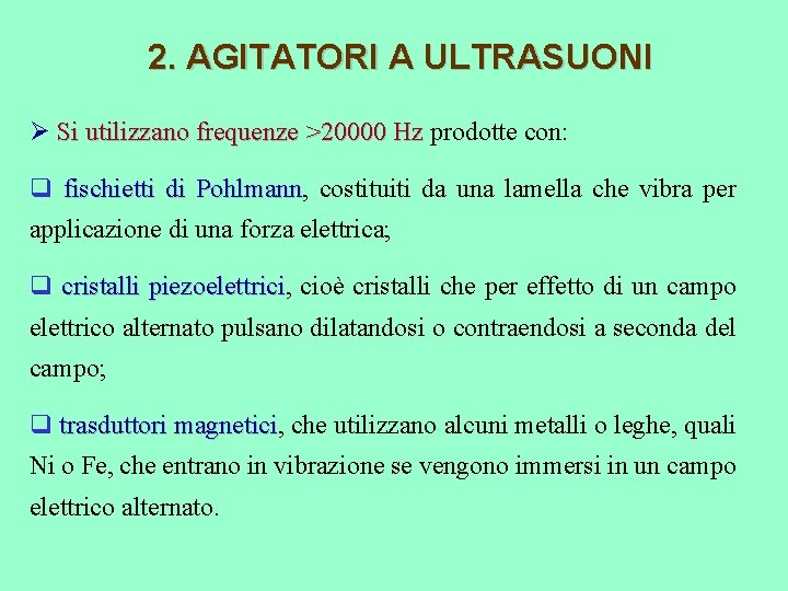 2. AGITATORI A ULTRASUONI Ø Si utilizzano frequenze >20000 Hz prodotte con: q fischietti