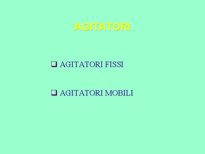 AGITATORI q AGITATORI FISSI q AGITATORI MOBILI 