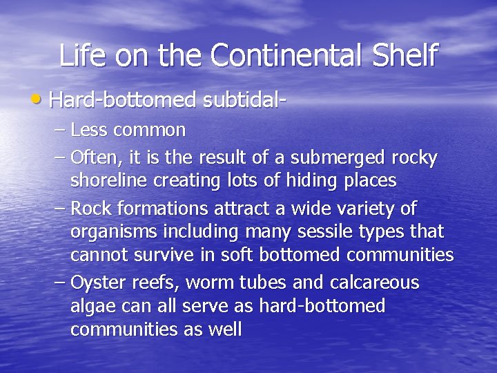 Life on the Continental Shelf • Hard-bottomed subtidal– Less common – Often, it is