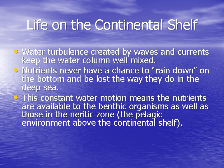 Life on the Continental Shelf • Water turbulence created by waves and currents •