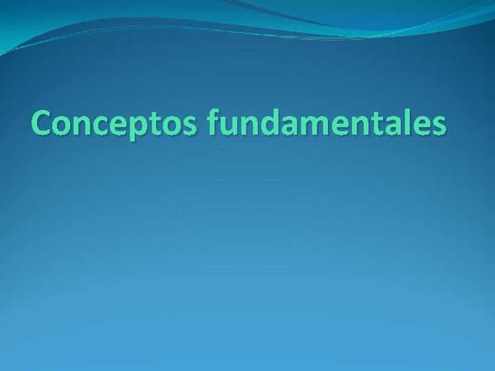 Conceptos fundamentales 