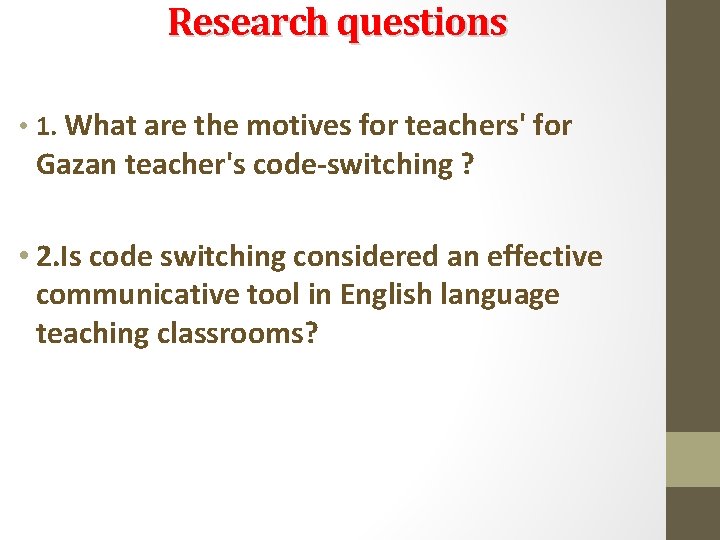Research questions • 1. What are the motives for teachers' for Gazan teacher's code-switching