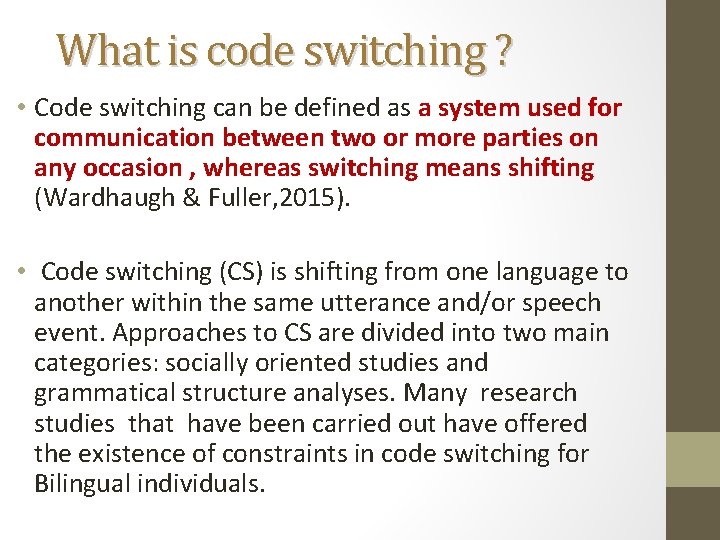 What is code switching ? • Code switching can be defined as a system