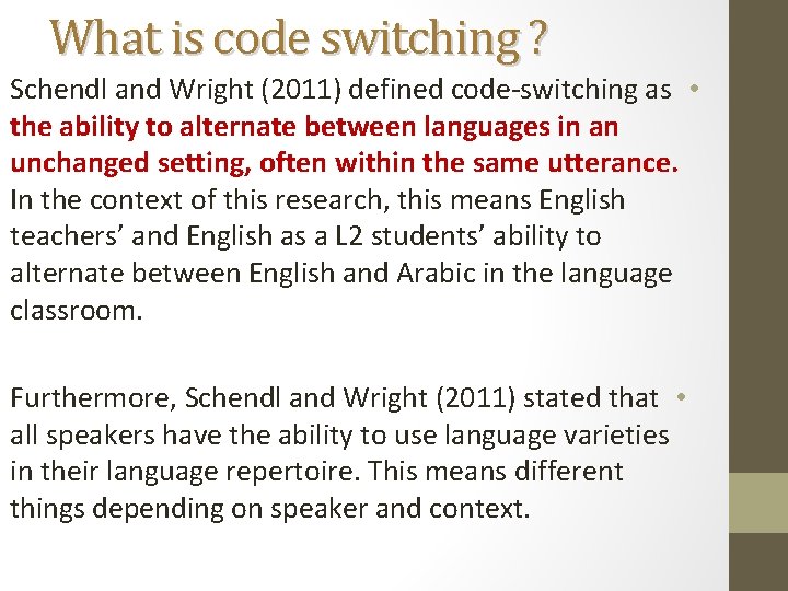 What is code switching ? Schendl and Wright (2011) defined code-switching as • the