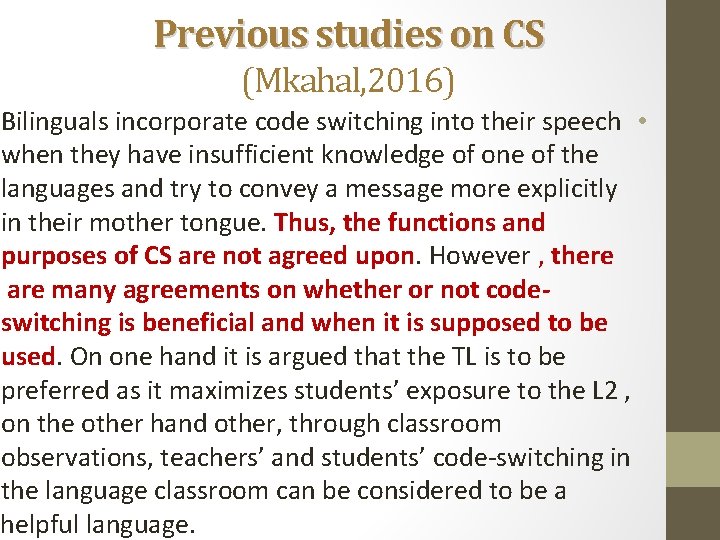 Previous studies on CS (Mkahal, 2016) Bilinguals incorporate code switching into their speech •