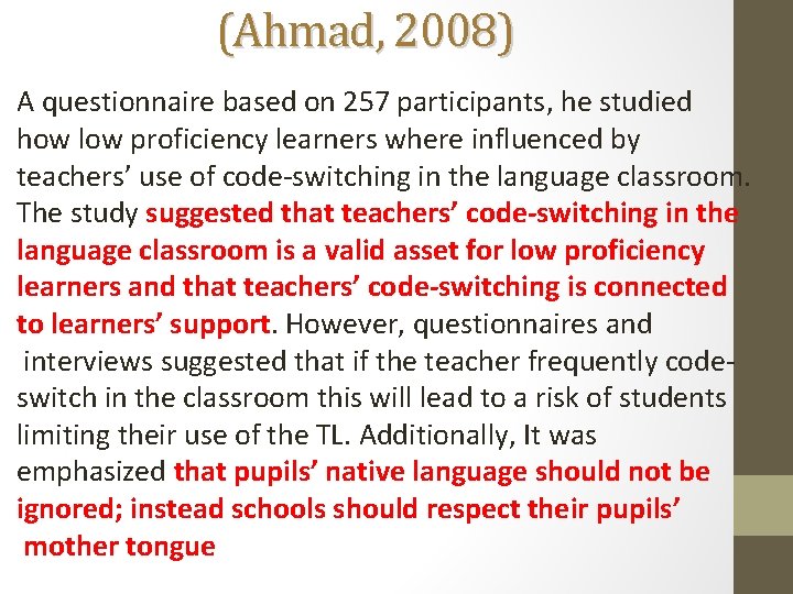 (Ahmad, 2008) A questionnaire based on 257 participants, he studied how low proficiency learners