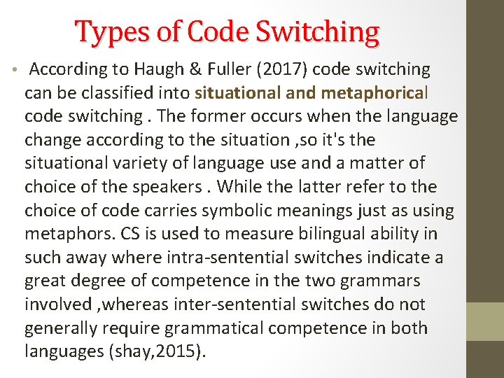 Types of Code Switching • According to Haugh & Fuller (2017) code switching can