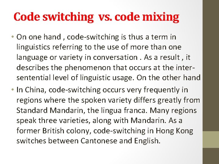 Code switching vs. code mixing • On one hand , code-switching is thus a